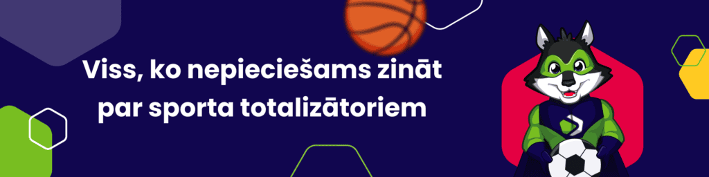 Viss, ko nepieciešams zināt par sporta totalizātoriem